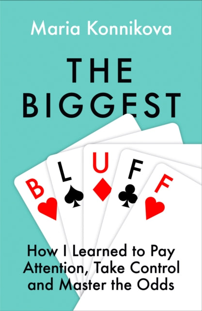 Book cover of: Biggest Bluff. By: Maria Konnikova