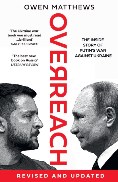 Overreach, The Inside Story of Putin’s War Against Ukraine 9780008562786 Owen Matthews