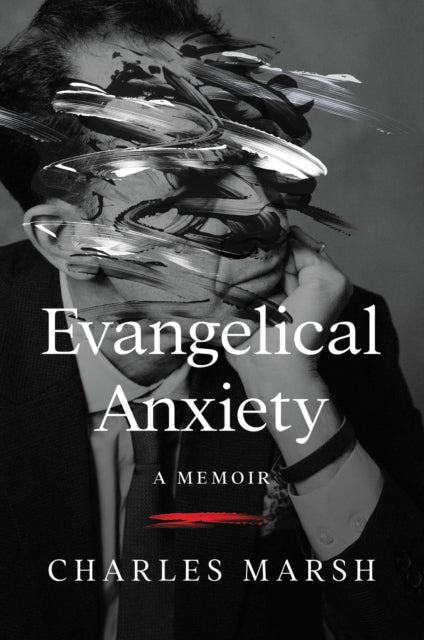 Book cover of: Evangelical Anxiety. By: Marsh, Charles