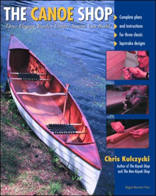 Book cover of: Canoe Shop: Three Elegant Wooden Canoes Anyone Can Build. By: Chris Kulczycki