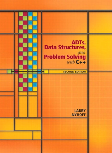 Book cover of: ADTs, Data Structures, and Problem Solving with C++. By: Larry R. Nyhoff