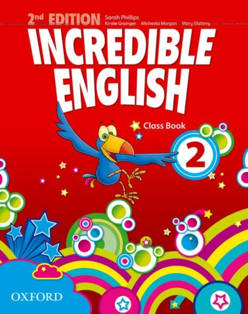 Book cover of: Incredible English: 2: Class Book. By: Sarah Phillips