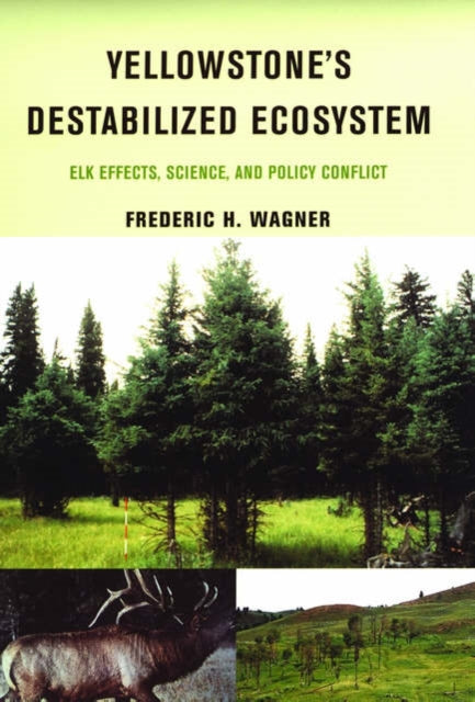 Book cover of: Yellowstone's Destabilized Ecosystem. By: Frederic H. Wagner