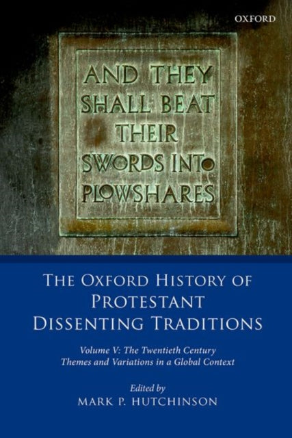 Book cover of: Oxford History of Protestant Dissenting Traditions, Volume V. By: Mark P. Hutchinson