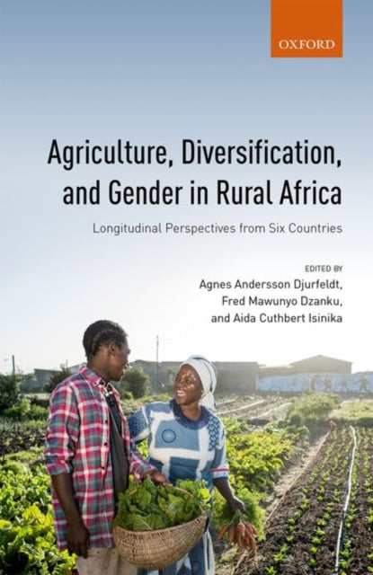 Book cover of: Agriculture, Diversification, and Gender in Rural Africa. By: Agnes Andersson Djurfeldt