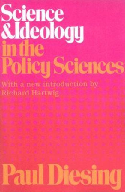 Book cover of: Science and Ideology in the Policy Sciences. By: Paul Diesing