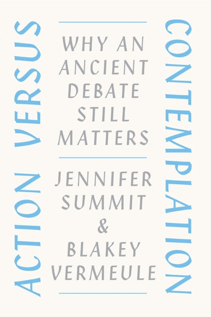 Book cover of: Action versus Contemplation. By: Jennifer Summit