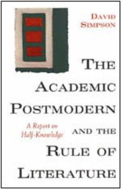 Book cover of: Academic Postmodern and the Rule of Literature