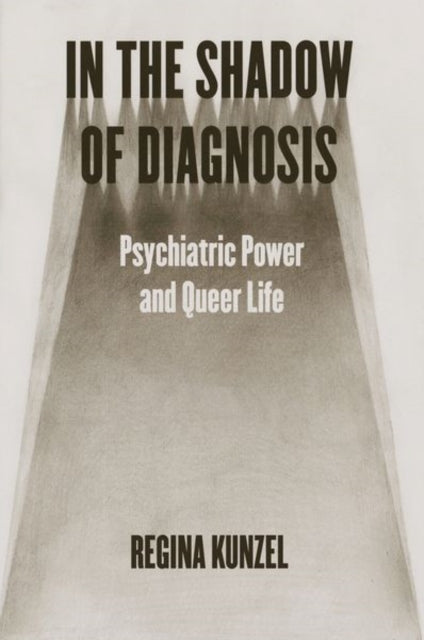 Book cover of: In the Shadow of Diagnosis. By: Regina Kunzel