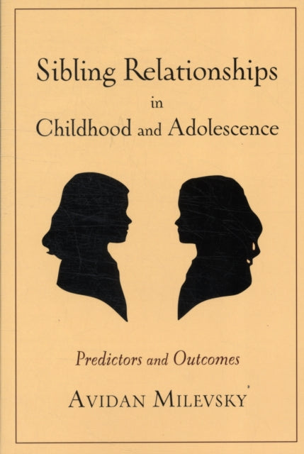 Book cover of: Sibling Relationships in Childhood and Adolescence. By: Avidan Milevsky