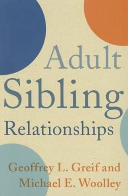 Book cover of: Adult Sibling Relationships. By: Geoffrey L. Greif