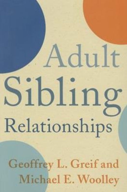 Book cover of: Adult Sibling Relationships. By: Geoffrey L. Greif