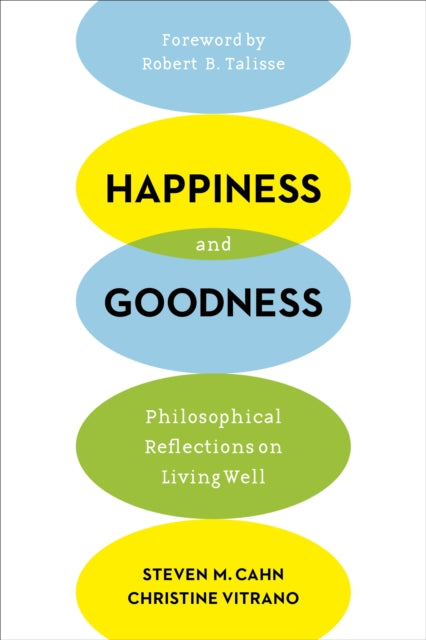 Book cover of: Happiness and Goodness. By: Steven M. Cahn