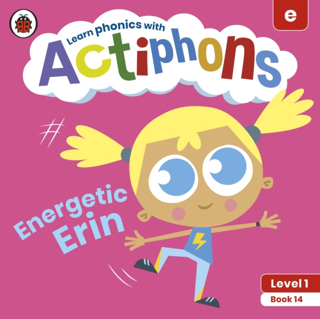 Book cover of: Actiphons Level 1 Book 14 Energetic Erin. By: Ladybird