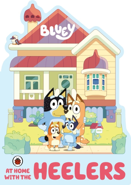 Book cover of: Bluey: At Home with the Heelers. By: Bluey