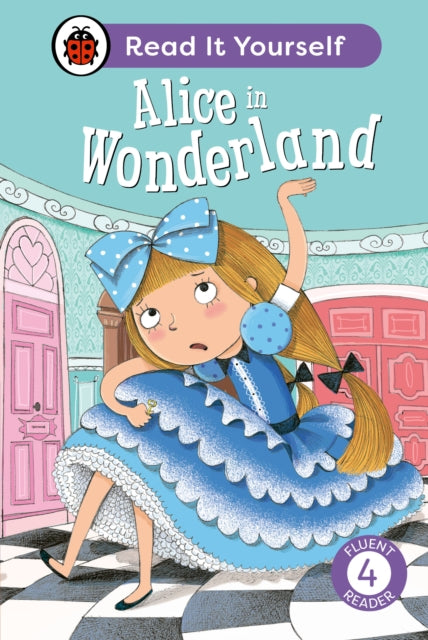 Alice in Wonderland: Read It Yourself - Level 4 Fluent Reader 9780241563861 Ladybird