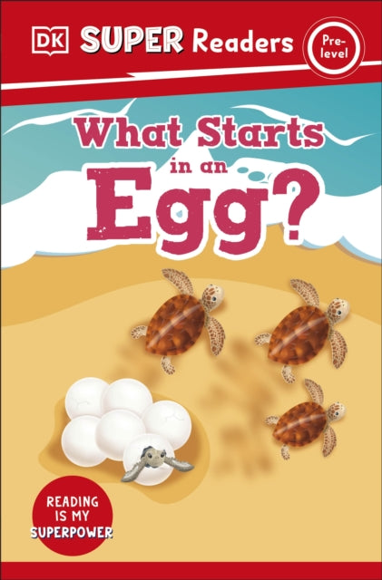 Book cover of: DK Super Readers Pre-Level What Starts in an Egg?. By: DK Publishing