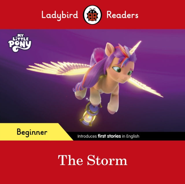 Book cover of: Ladybird Readers Beginner Level – My Little Pony – The Storm (ELT Graded Reader). By: Ladybird