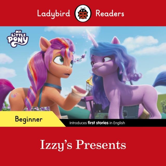 Book cover of: Ladybird Readers Beginner Level – My Little Pony – Izzy's Presents (ELT Graded Reader). By: Ladybird
