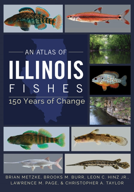 Book cover of: Atlas of Illinois Fishes. By: Brian A. Metzke