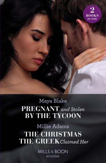 Book cover of: Pregnant And Stolen By The Tycoon / The Christmas The Greek Claimed Her. By: Maya Blake