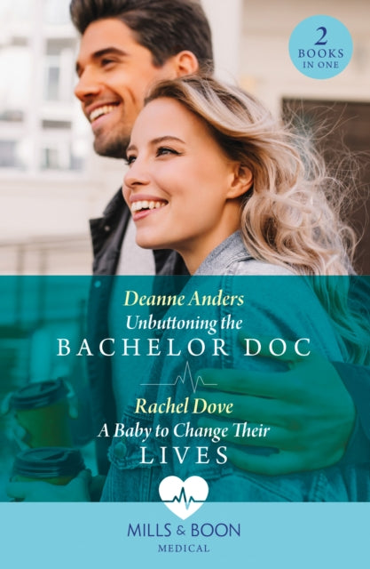 Book cover of: Unbuttoning The Bachelor Doc / A Baby To Change Their Lives. By: Deanne Anders