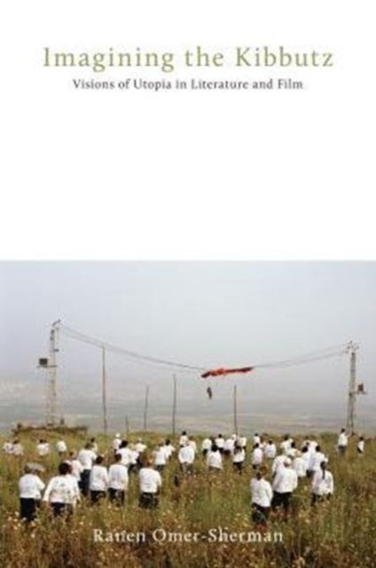 Book cover of: Imagining the Kibbutz. By: Ranen Omer-Sherman