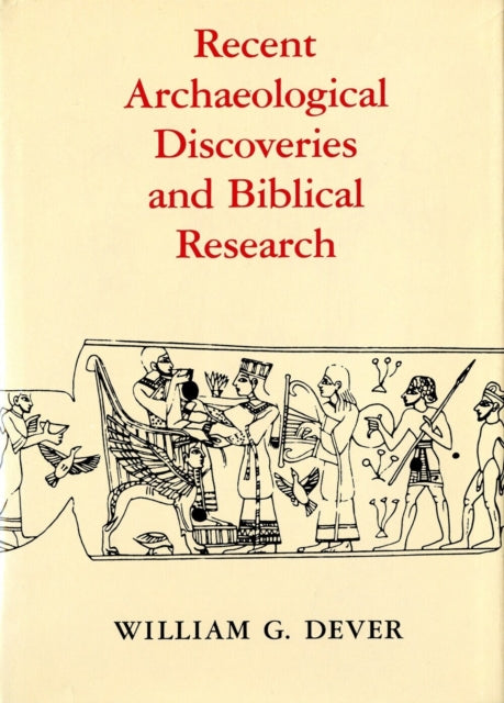 Book cover of: Recent Archaeological Discoveries and Biblical Research. By: William G. Dever