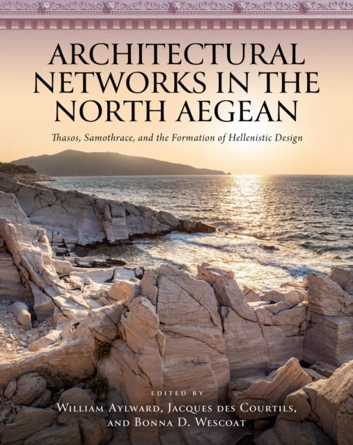 Book cover of: Architectural Networks in the North Aegean. By: William Aylward