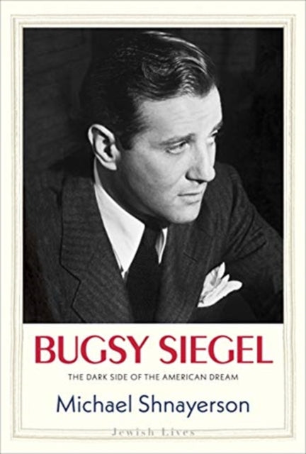 Book cover of: Bugsy Siegel. By: Michael Shnayerson
