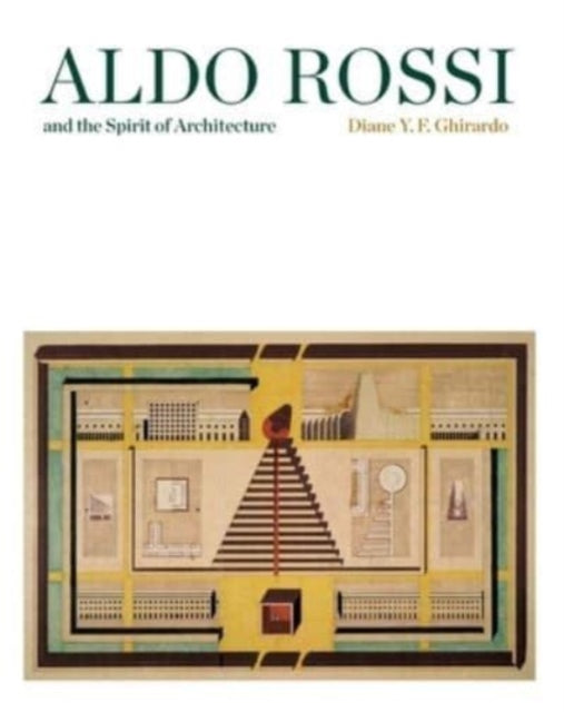 Book cover of: Aldo Rossi and the Spirit of Architecture. By: Diane Ghirardo