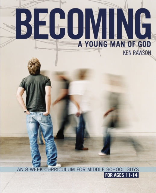 Book cover of: Becoming a Young Man of God. By: Ken Rawson