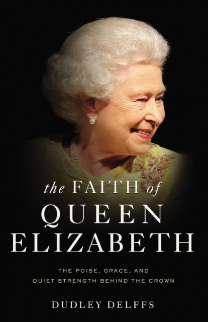Book cover of: Faith of Queen Elizabeth. By: Dudley Delffs