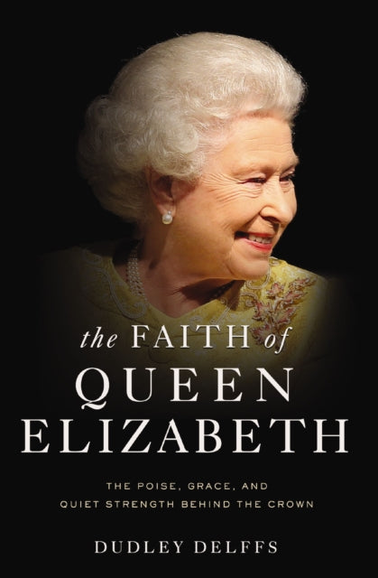 Book cover of: Faith of Queen Elizabeth. By: Dudley Delffs