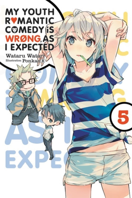 Book cover of: My Youth Romantic Comedy Is Wrong, As I Expected, Vol. 5 (Novel). By: 渡航