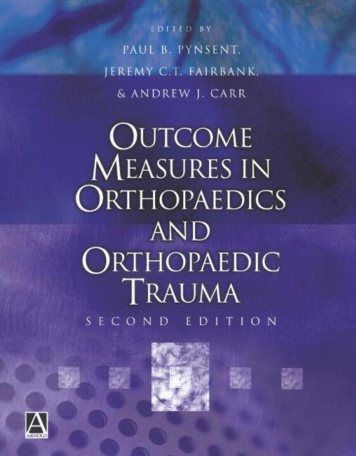 Book cover of: Outcome Measures in Orthopaedics and Orthopaedic Trauma, 2Ed