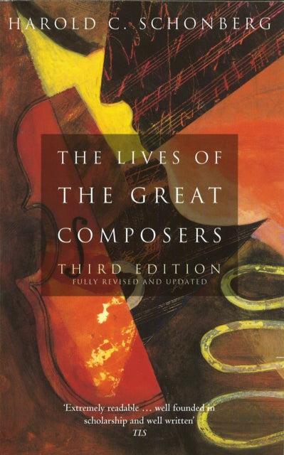 Book cover of: Lives Of The Great Composers. By: Harold C. Schonberg