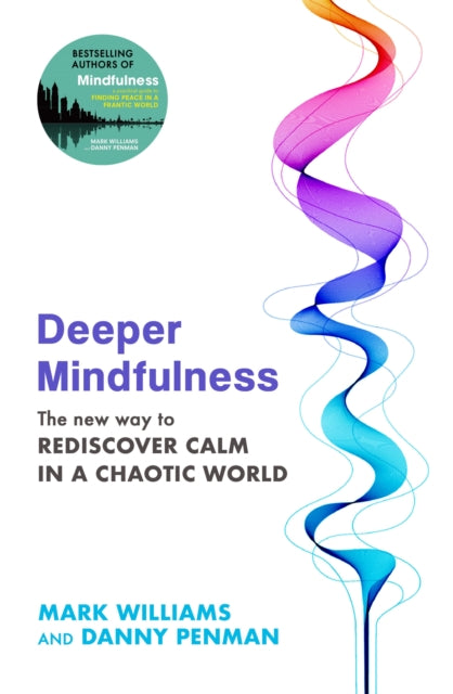 Book cover of: Deeper Mindfulness. By: Mark Williams