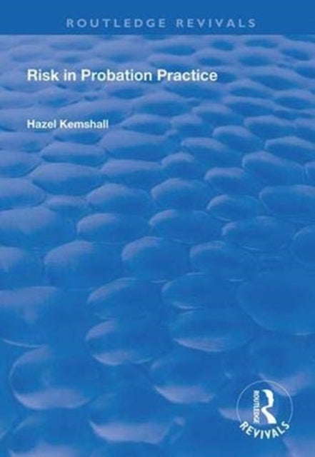 Book cover of: Risk in Probation Practice. By: Hazel Kemshall