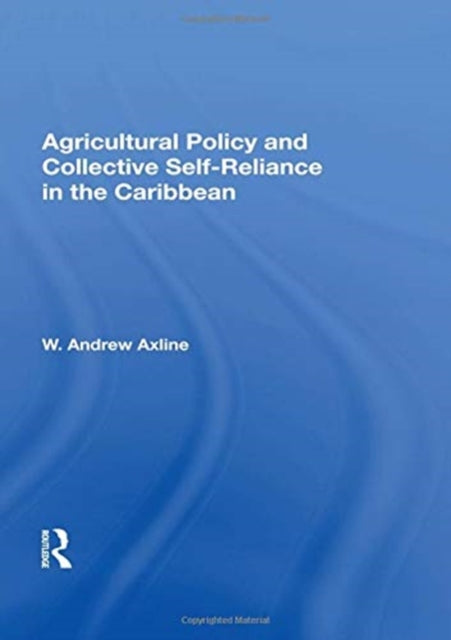 Book cover of: Agricultural Policy and Collective Self-Reliance in the Caribbean. By: W. Andrew Axline