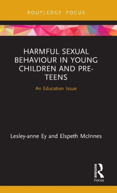 Book cover of: Harmful Sexual Behaviour in Young Children and Pre-Teens. By: Elspeth McInnes