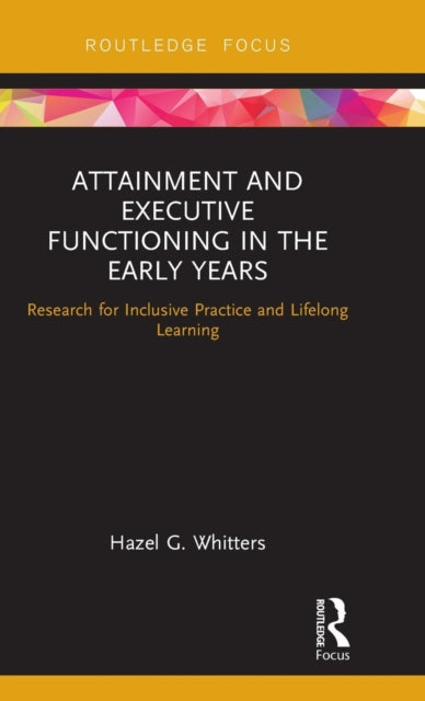 Book cover of: Attainment and Executive Functioning in the Early Years. By: Hazel G. Whitters