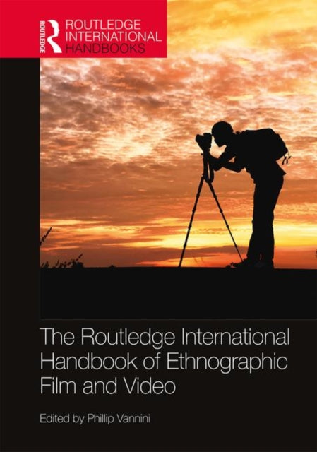 Book cover of: Routledge International Handbook of Ethnographic Film and Video. By: Phillip Vannini