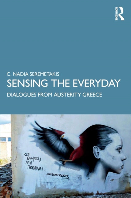 Book cover of: Sensing the Everyday. By: C. Nadia Seremetakis