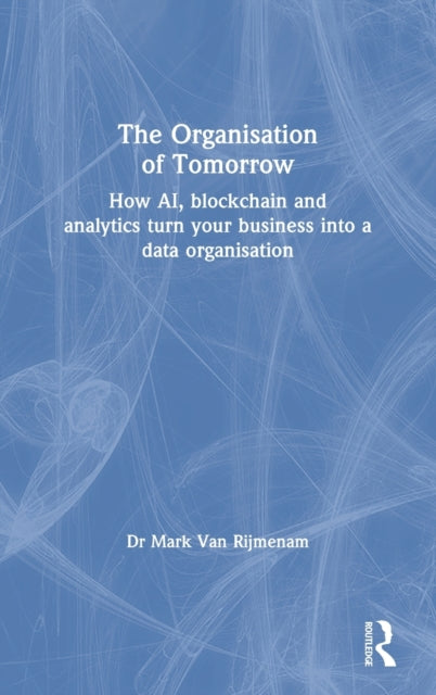 Book cover of: Organisation of Tomorrow. By: Mark Van Rijmenam