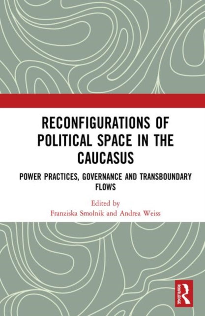 Book cover of: Reconfigurations of Political Space in the Caucasus. By: Franziska Smolnik