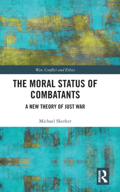 Book cover of: Moral Status of Combatants. By: Michael Skerker