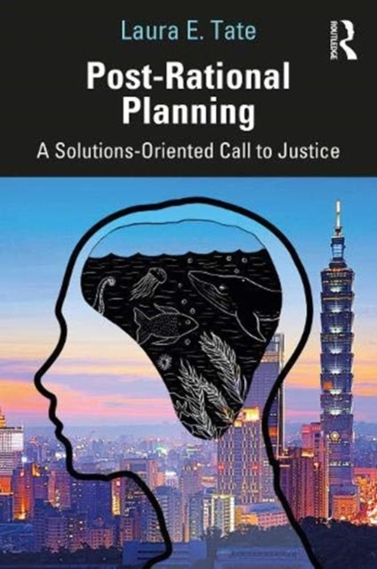 Book cover of: Post-Rational Planning. By: Laura Ellen Tate