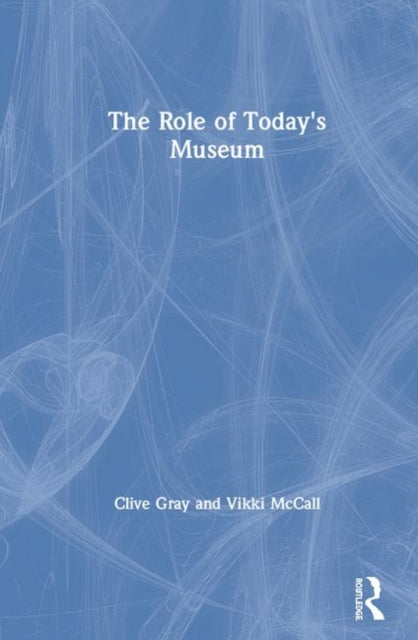 Book cover of: Role of Today's Museum. By: Clive Gray