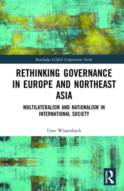 Book cover of: Rethinking Governance in Europe and Northeast Asia. By: Uwe Wissenbach